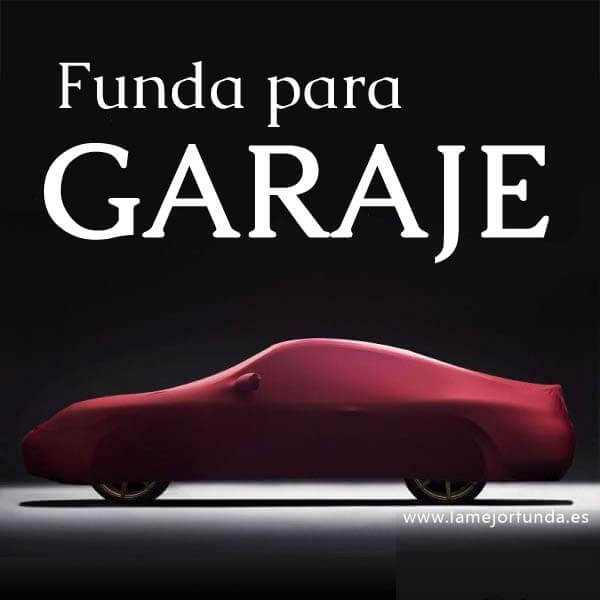 La Mejor Funda para Garaje - Funda cubre coche a medida
