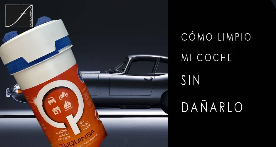 ¿CÓMO LIMPIO MI COCHE SIN DAÑARLO?